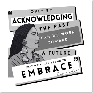 History Quote: Deb Haaland - "Only by acknowledging the past..." Posters and Art